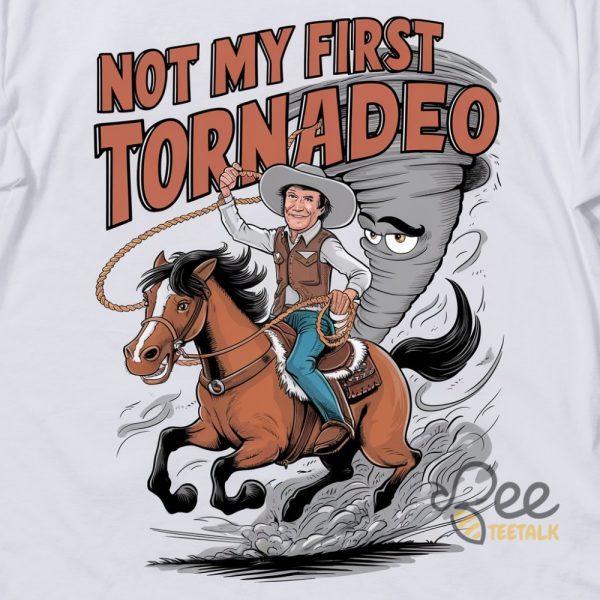 Not My First Tornado T Shirt Sweatshirt Hoodie Twisters Glen Powell Not My First Tornadeo Tshirt beeteetalk 1