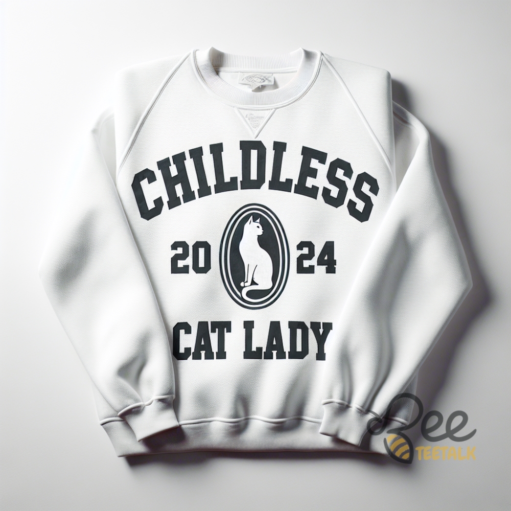 Childless Cat Lady Sweatshirt T Shirt Hoodie 2024 Kamala Harris For President Shirts