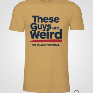 These Guys Are Weird No Thank You 2024 Shirt Kamala Harris Shirts Donald Trump Is Weird Af Shirt beeteetalk 2