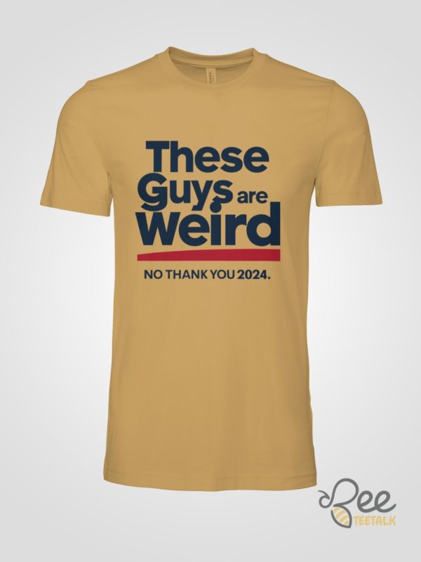 These Guys Are Weird No Thank You 2024 Shirt Kamala Harris Shirts Donald Trump Is Weird Af Shirt beeteetalk 2