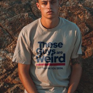 These Guys Are Weird No Thank You 2024 Shirt Kamala Harris Shirts Donald Trump Is Weird Af Shirt beeteetalk 6