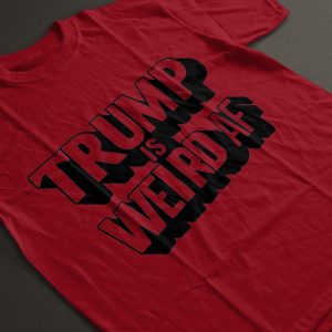 Donald Trump Is Weird Af Shirt Funny Election Tee Shirts 2024 beeteetalk 5