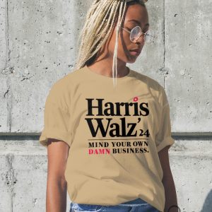 Mind Your Own Damn Business Harris Walz 2024 Shirt beeteetalk 2