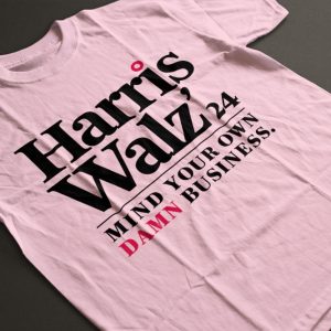 Mind Your Own Damn Business Harris Walz 2024 Shirt beeteetalk 4