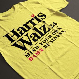 Mind Your Own Damn Business Harris Walz 2024 Shirt beeteetalk 5