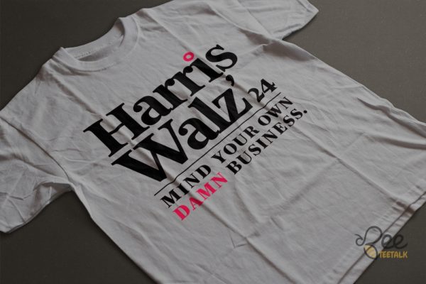 Mind Your Own Damn Business Harris Walz 2024 Shirt beeteetalk 6