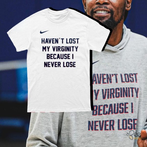 Kevin Durant Havent Lost My Virginity Because I Never Lose Shirt Nike Usa Team Tee beeteetalk 1