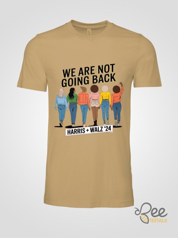 We Are Not Going Back Kamala Harris Tim Walz 2024 Tee Shirt beeteetalk 1