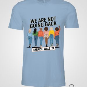 We Are Not Going Back Kamala Harris Tim Walz 2024 Tee Shirt beeteetalk 2