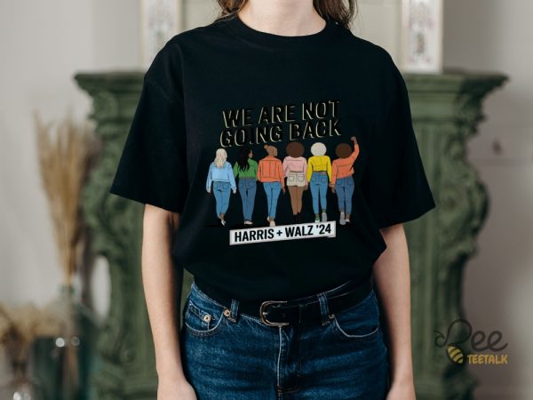 We Are Not Going Back Kamala Harris Tim Walz 2024 Tee Shirt beeteetalk 5