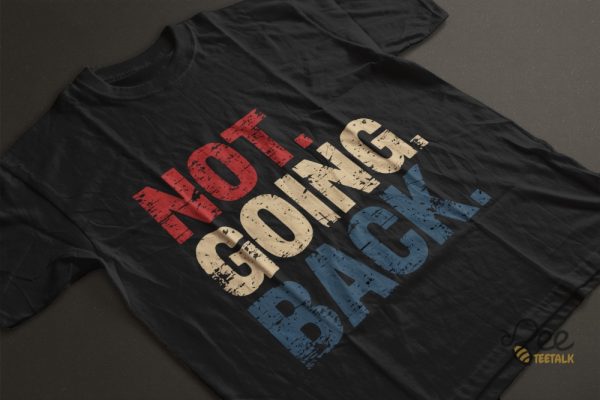 We Are Not Going Back Harris Walz 2024 Shirt beeteetalk 3