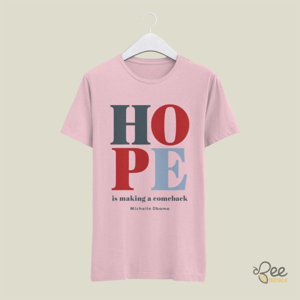 Hope Is Making A Comeback Michelle Obama Quote Shirt Kamala Harris 2024 Tee beeteetalk 3