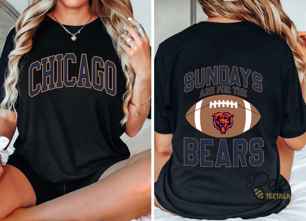 Sundays Are For The Bears Shirt Chicago Bears Football T Shirt Sweatshirt Hoodie beeteetalk 1