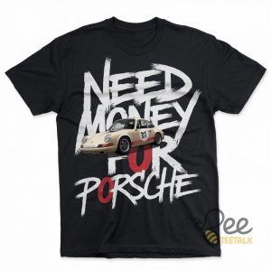 Need Money For Porsche 911 Shirt beeteetalk 2