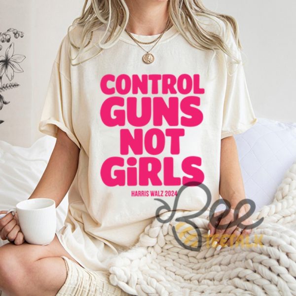 Control Guns Not Girls Shirt Harris Walz 2024 Tee beeteetalk 3