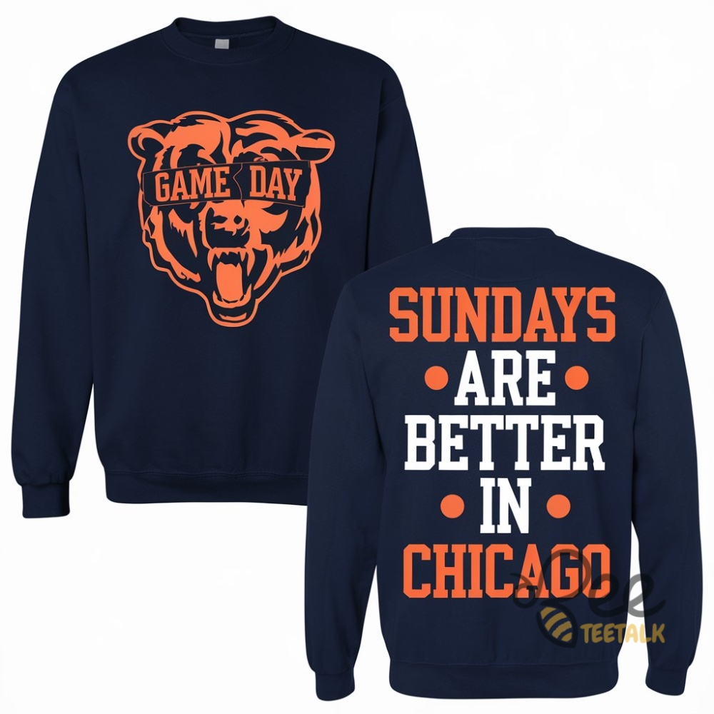 Football Game Day Sunday Are Better In Chicago Bears Hoodie T Shirt Sweatshirt