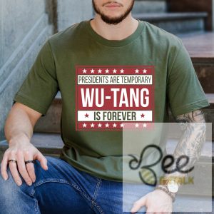 Presidents Are Temporary Wutang Is Forever Shirt Funny 2024 Election Tee beeteetalk 5