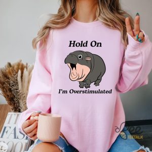 Hold On Im Overstimulated Moo Deng Shirt Hold On Partner I Am Overstimulated Thai Baby Hippo Shirt beeteetalk 5