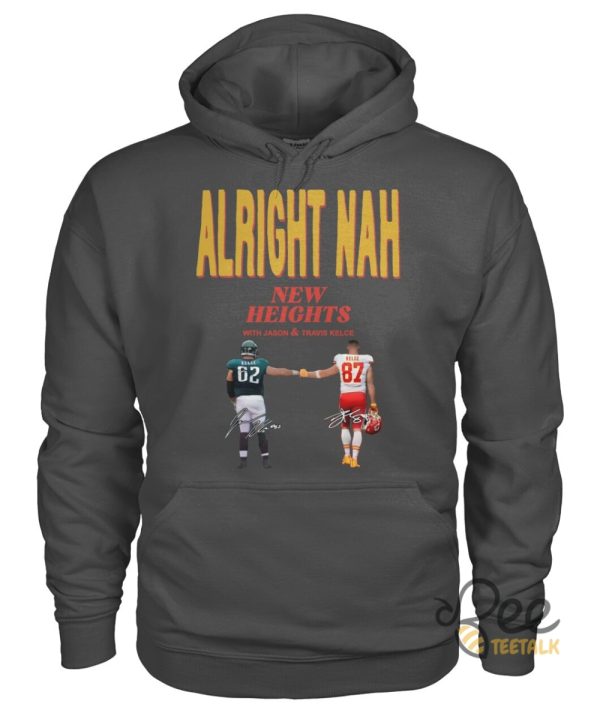 Alright Nah Shirt New Heights With Jason Travis Kelce Shirt beeteetalk 2