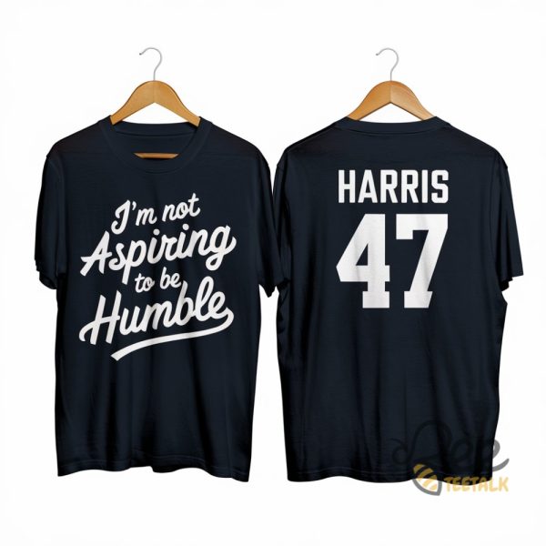 Im Not Aspiring To Be Humble Kamala Harris Tshirt Sweatshirt Hoodie Harris Walz 47 2024 Tee Shirt beeteetalk 1