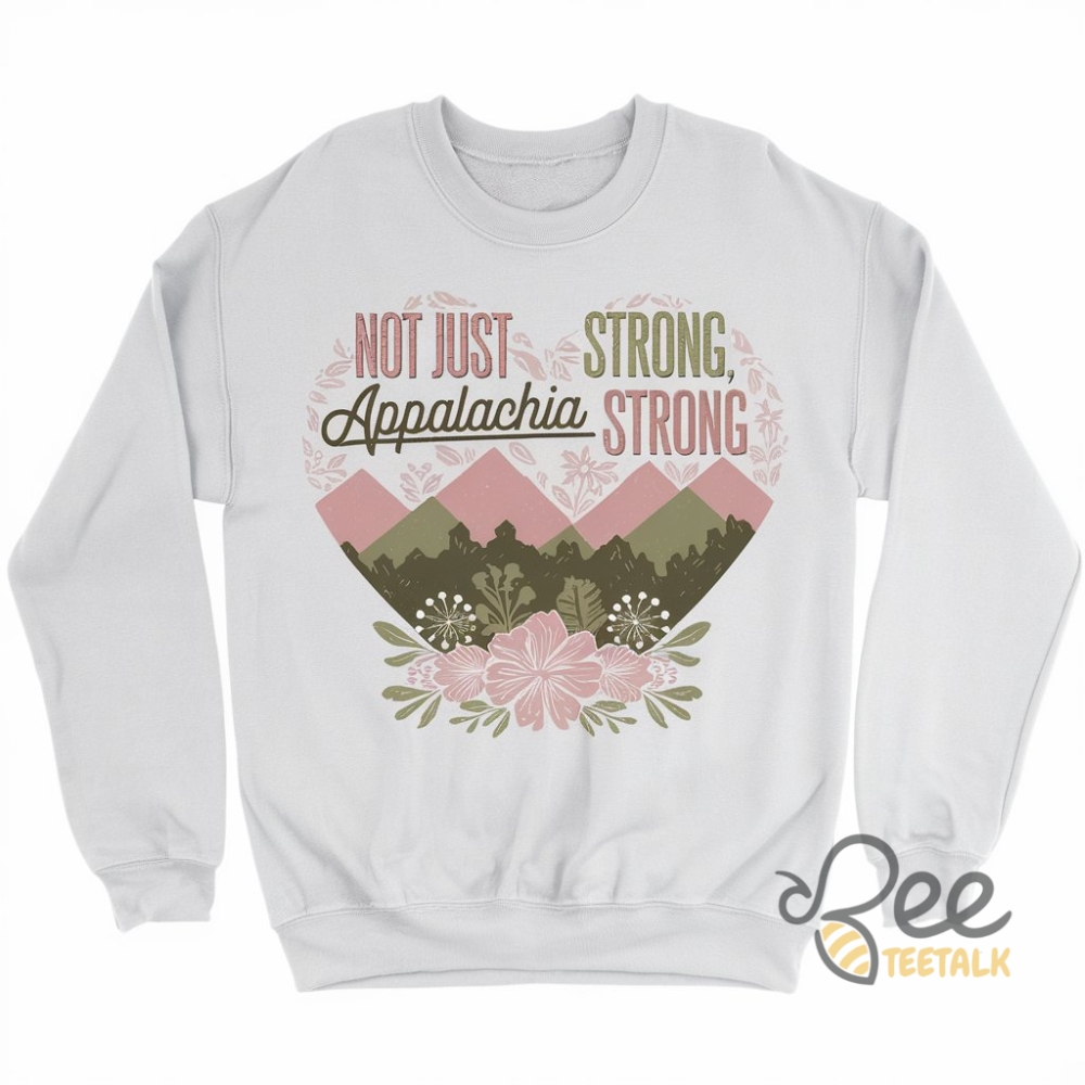 Not Just Strong Appalachia Strong Shirt Floral Appalachian Map Tee Appalachian Pride Gift