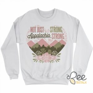 Not Just Strong Appalachia Strong Shirt Floral Appalachian Map Tee Appalachian Pride Gift beeteetalk 2