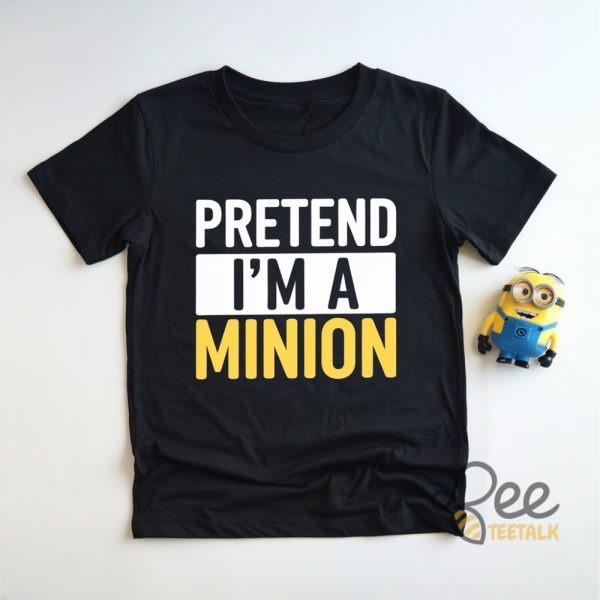 Pretend Im A Minion Trendy T Shirt Sweatshirt Hoodie Funny Halloween Costume Despicable Me Cosplay Shirt beeteetalk 1