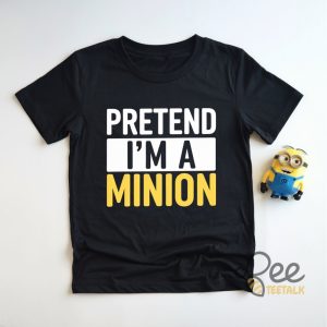 Pretend Im A Minion Trendy T Shirt Sweatshirt Hoodie Funny Halloween Costume Despicable Me Cosplay Shirt beeteetalk 2