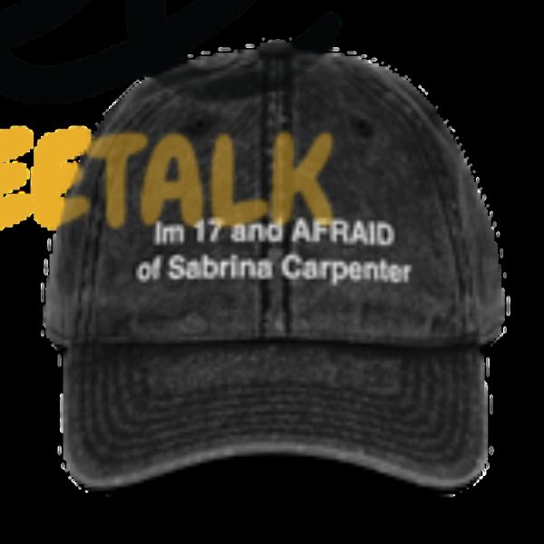 Im 17 And Afraid Of Sabrina Carpenter Embroidered Dad Hat And Baseball Cap beeteetalk 1