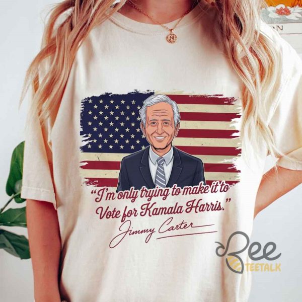 Im Only Trying To Make It To Vote For Kamala Harris Jimmy Carter Shirt beeteetalk 1