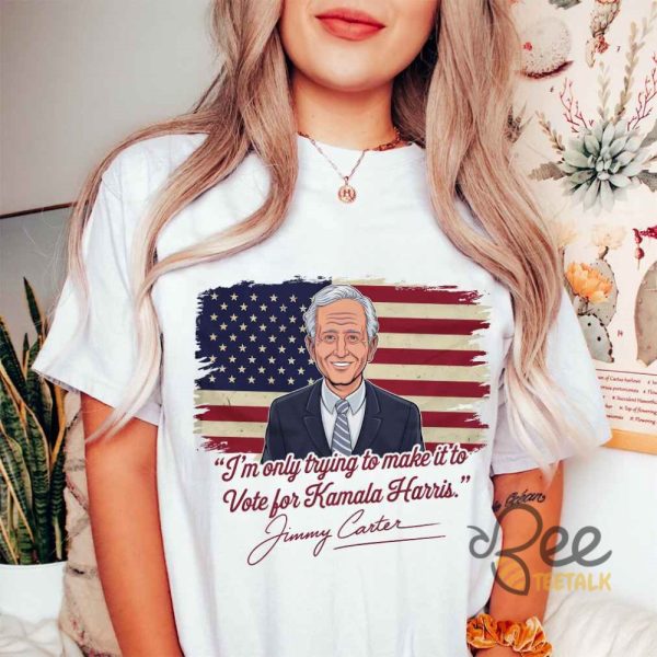 Im Only Trying To Make It To Vote For Kamala Harris Jimmy Carter Shirt beeteetalk 3