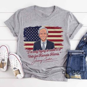 Im Only Trying To Make It To Vote For Kamala Harris Jimmy Carter Shirt beeteetalk 5