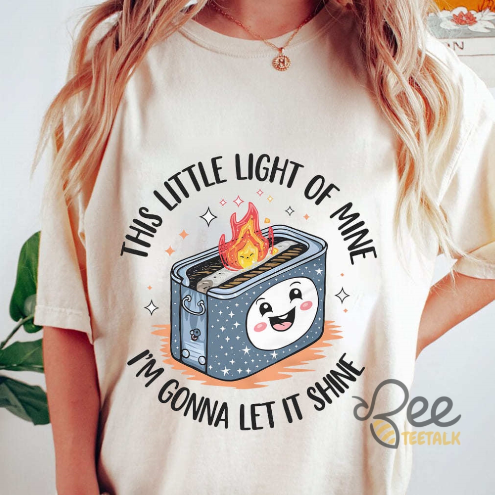 Dumpster Fire Shirt This Little Light Of Mine Im Gonna Let It Shine Emotional Dumpster Mental Health Tee beeteetalk 1