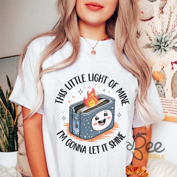 Dumpster Fire Shirt This Little Light Of Mine Im Gonna Let It Shine Emotional Dumpster Mental Health Tee beeteetalk 3