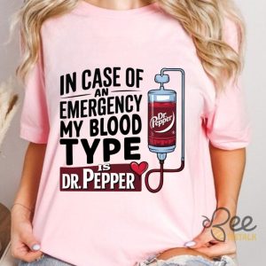 In Case Of An Emergency My Blood Type Is Dr Pepper Shirt beeteetalk 2