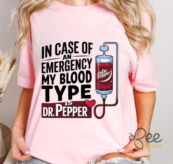 In Case Of An Emergency My Blood Type Is Dr Pepper Shirt beeteetalk 2