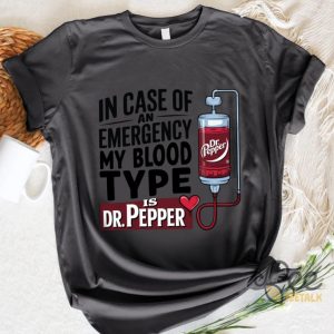 In Case Of An Emergency My Blood Type Is Dr Pepper Shirt beeteetalk 3