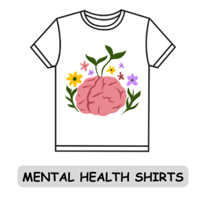 Mental Health Shirts