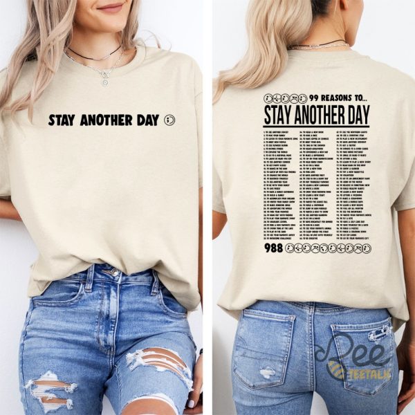 99 Reasons To Stay Another Day T Shirt Sweatshirt Hoodie Stay Another Day Shirt beeteetalk 3