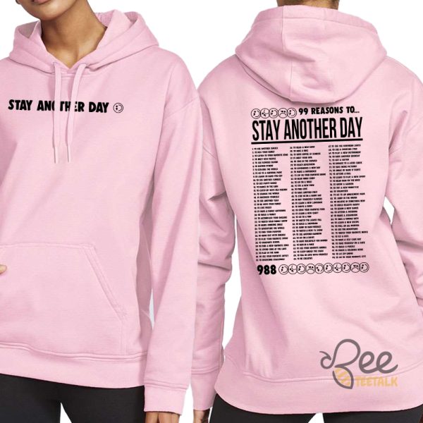 99 Reasons To Stay Another Day T Shirt Sweatshirt Hoodie Stay Another Day Shirt beeteetalk 5