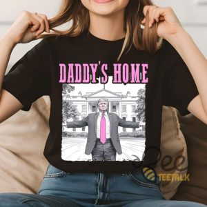 Daddys Home White House Shirt Pink President Donald Trump 2024 Shirt Maga Supporter Election 2024 Gift beeteetalk 3