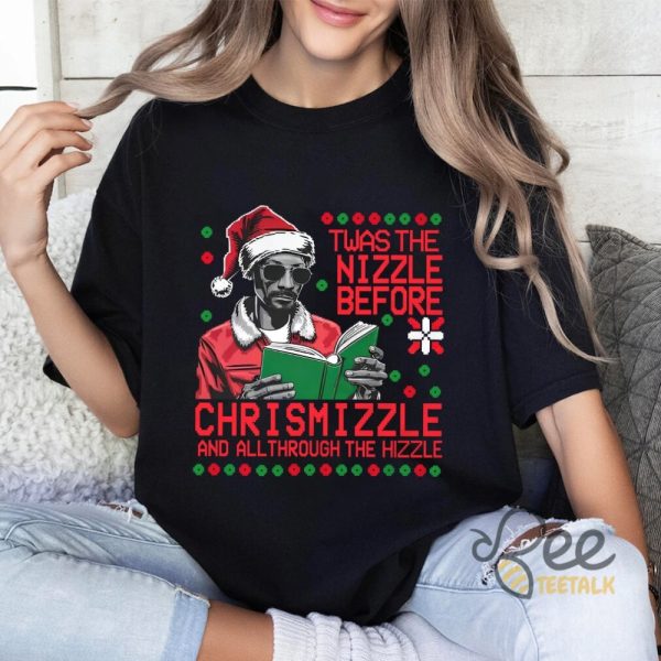 Rapper Snoop Dogg Ugly Christmas Sweatshirt T Shirt Hoodie Twas The Nizzle Before Chrismizzle And All Through The Hizzle Tee beeteetalk 1