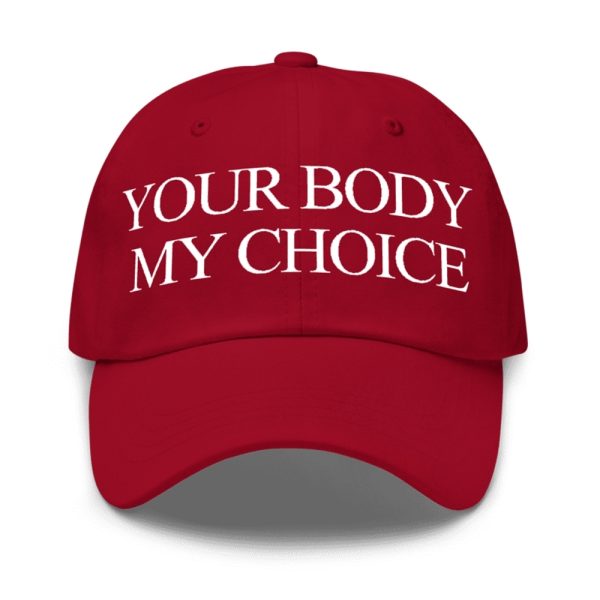 Nick Fuentes Your Body My Choice Hat 1 1