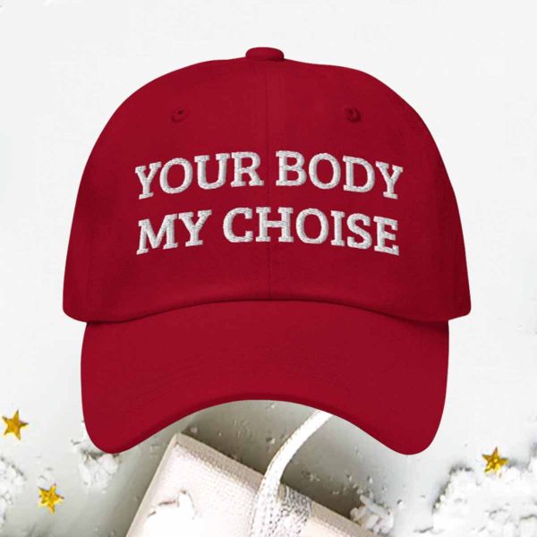 Nick Fuentes Your Body My Choice Hat