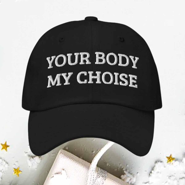 Nick Fuentes Your Body My Choice Hat2