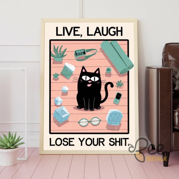 Live Laugh Lose Your Shit Tuxedo Cat Funny Inspirational Poster Wall Art Print beeteetalk 1