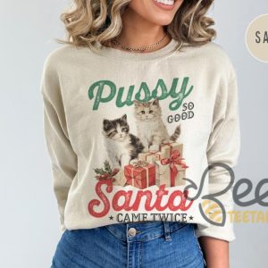 Pussy So Good Santa Came Twice Shirt Raunchy Christmas Cat Sweater Inappropriate Shirts For Women beeteetalk 2