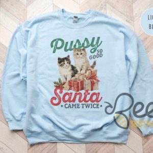 Pussy So Good Santa Came Twice Shirt Raunchy Christmas Cat Sweater Inappropriate Shirts For Women beeteetalk 4