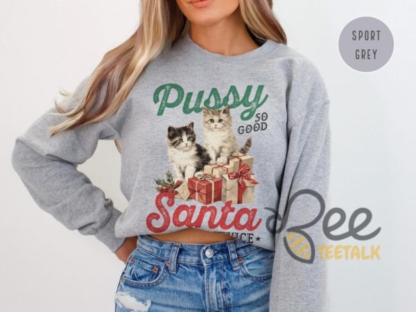 Pussy So Good Santa Came Twice Shirt Raunchy Christmas Cat Sweater Inappropriate Shirts For Women beeteetalk 5