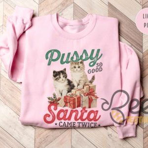 Pussy So Good Santa Came Twice Shirt Raunchy Christmas Cat Sweater Inappropriate Shirts For Women beeteetalk 6